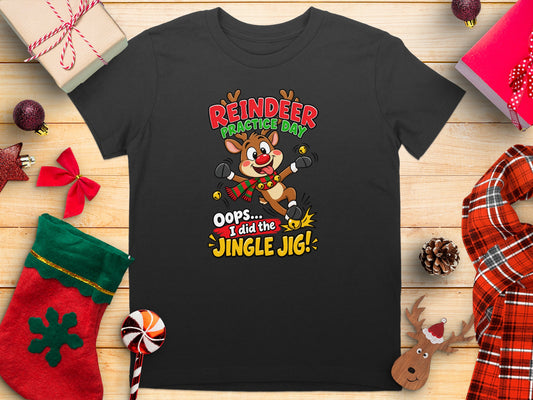 Black t-shirt with cartoon reindeer graphic and text: Reindeer Practice Day, Oops... I did the Jingle Jig!