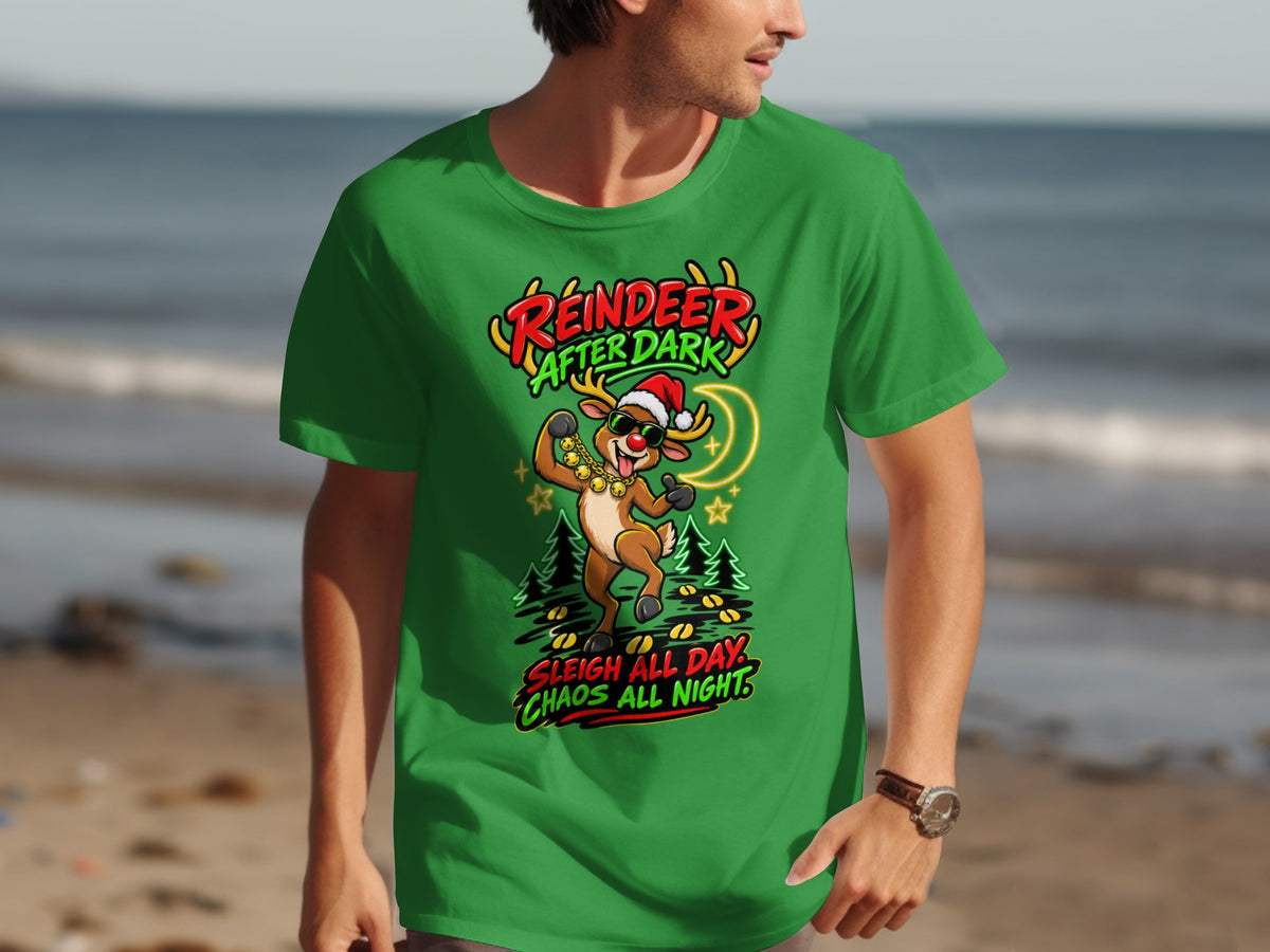 Green t-shirt with "Reindeer After Dark" and "Sleigh All Day Chaos All Night" text.