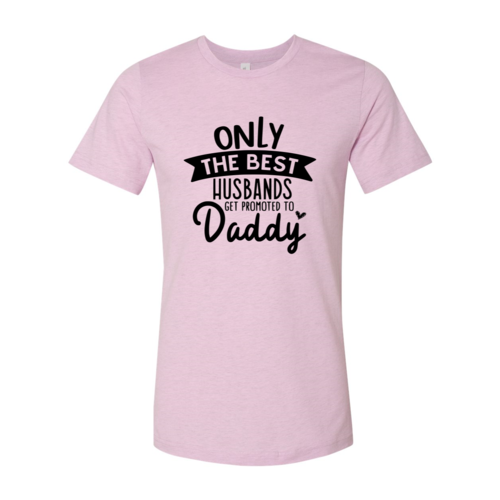 Only The Best Husbands Get Promoted To Daddy T-Shirt