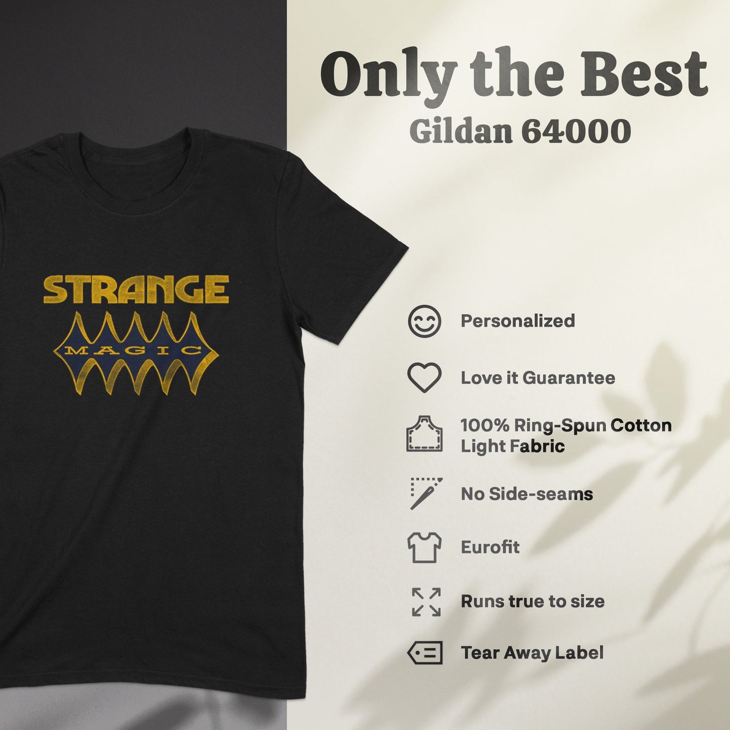 Strange Magic Graphic Shirt Only the Best Gildan 64000