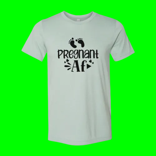 Pregnant AF Slogan T-SHIRT