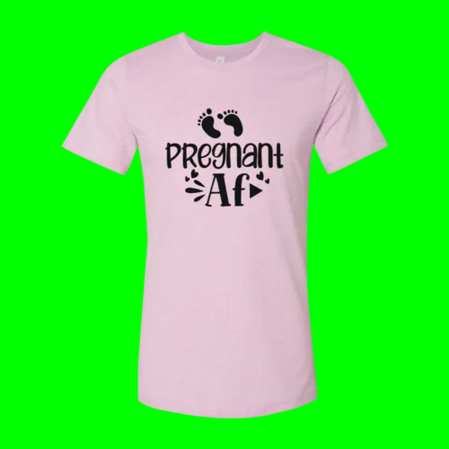 Pregnant AF Slogan T-SHIRT