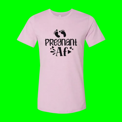 Pregnant AF Slogan T-SHIRT