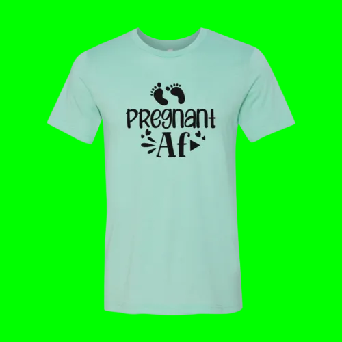 Pregnant AF Slogan T-SHIRT