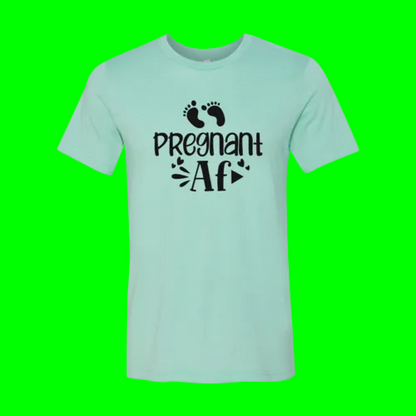 Pregnant AF Slogan T-SHIRT