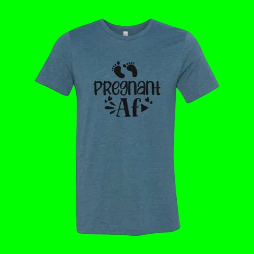 Pregnant AF Slogan T-SHIRT
