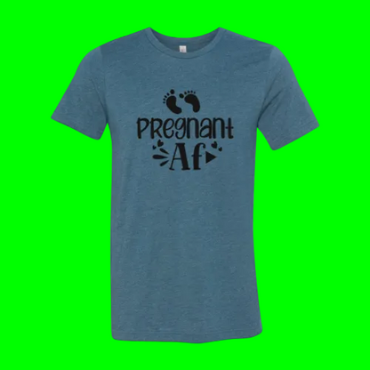Pregnant AF Slogan T-SHIRT