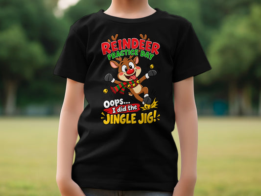Black t-shirt with cartoon reindeer and text "Reindeer Practice Day Oops... I did the Jingle Jig!".