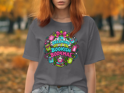Gray t-shirt with "I'm Dreaming of a Bookish Bookmas" text and festive book-themed graphics.