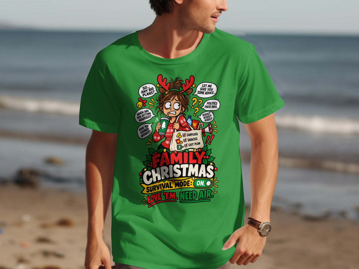 Green t-shirt with "Family Christmas Survival Mode: On. Love 'em. Need Air." graphic.